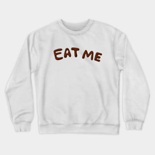 Eat Me Crewneck Sweatshirt